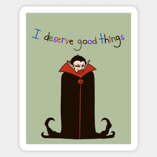 I Deserve Good Things Dracula Vampire Sticker